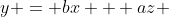 y = bx + az 