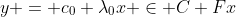 y = c_0+\lambda_0x \in C+Fx