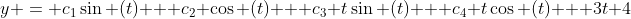 y = c_1\sin (t) + c_2 \cos (t) + c_3 t\sin (t) + c_4 t\cos (t) + 3t+4