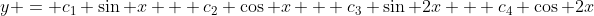 y = c_1 \sin x + c_2 \cos x + c_3 \sin 2x + c_4 \cos 2x