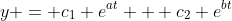 y = c_1 e^{at} + c_2 e^{bt}