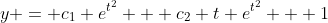y = c_1 e^{t^2} + c_2 t e^{t^2} + 1