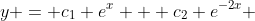 y = c_1 e^{x} + c_2 e^{-2x} 