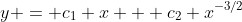 y = c_1 x + c_2 x^{-3/2}