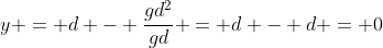 y = d - \frac{gd^2}{gd} = d - d = 0