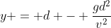 y = d - \frac{gd^2}{v^2}