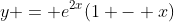 y = e^{2x}(1 - x)