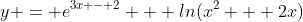 y = e^{3x - 2} + ln(x^2 + 2x)