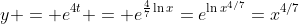 y = e^{4t} = e^{\frac{4}{7}\ln{x}}=e^{\ln{x}^{4/7}}=x^{4/7}