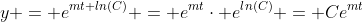 y = e^{mt+ln(C)} = e^{mt}\cdot e^{ln(C)} = Ce^{mt}