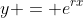 y = e^{rx}
