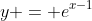 y = e^{x-1}