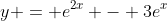 y = e^2^x - 3e^x