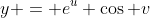 y = e^u+\cos v