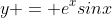 y = e^xsinx