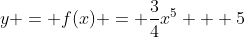 y = f(x) = \frac{3}{4}x^5 + 5