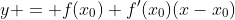 y = f(x_0)+f'(x_0)(x-{x_0})