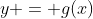 y = g(x)