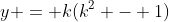 y = k(k^2 - 1)