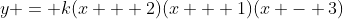 y = k(x + 2)(x + 1)(x - 3)