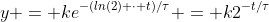 y = ke^{-(ln(2) \cdot t)/\tau} = k2^{-t/\tau}