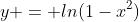 y = ln(1-x^2)