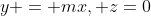 y = mx, z=0