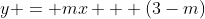 y = mx + (3-m)