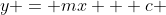 y = mx + c 