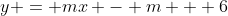 y = mx - m + 6