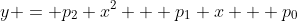 y = p_2 x^2 + p_1 x + p_0