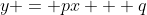 y = px + q