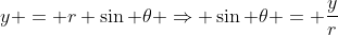 y = r \sin \theta \Rightarrow \sin \theta = \frac{y}{r}