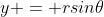 y = rsin\theta