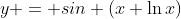 y = sin (x \ln{x})