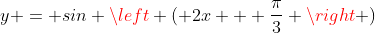y = sin \left ( 2x + \frac{\pi}{3} \right )