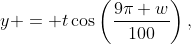 y = t\cos\left(\frac{9\pi w}{100}\right),\;4.5\le t\le5.5