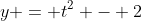 y = t^2 - 2
