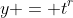 y = t^r