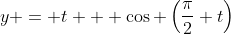 y = t + \cos \left(\frac{\pi}{2} t\right)