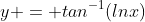 y = tan^-^1(lnx)