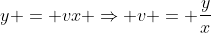 y = vx \Rightarrow v = \frac{y}{x}