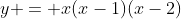 y = x(x-1)(x-2)