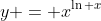y = x^{\ln x}