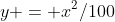 y = x^2/100