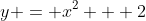 y = x^2 + 2