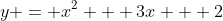 y = x^2 + 3x + 2