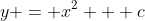 y = x^2 + c