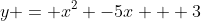 y = x^2 -5x + 3