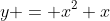 y = x^2+x